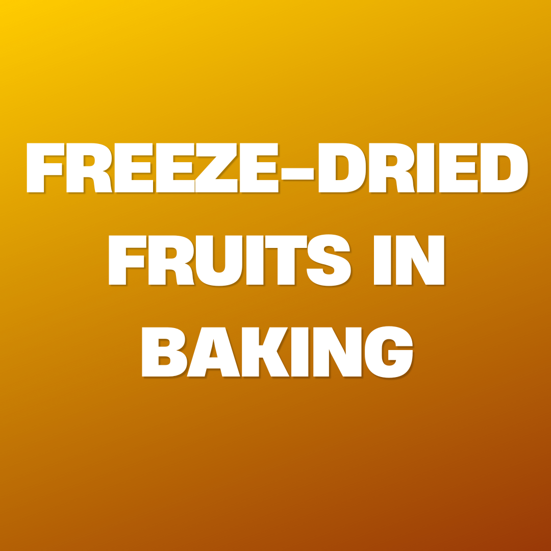 Freeze-Dried Fruits in Baking